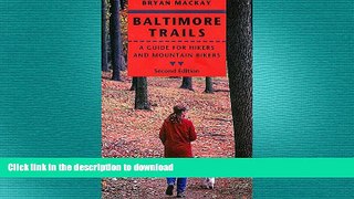 FAVORITE BOOK  Baltimore Trails: A Guide for Hikers and Mountain Bikers FULL ONLINE