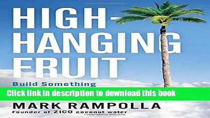 [PDF] High-Hanging Fruit: Build Something Great by Going Where No One Else Will Popular Colection