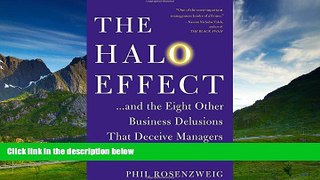 READ FREE FULL  The Halo Effect: . . . and the Eight Other Business Delusions That Deceive
