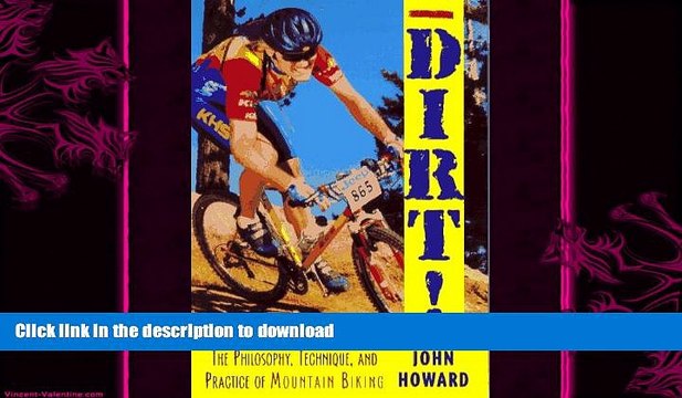 FAVORITE BOOK Dirt!: The Philosophy, Technique, and Practice of Mountain Biking FULL ONLINE
