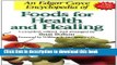 [Popular Books] An Edgar Cayce Encyclopedia of Foods for Health and Healing Free Online