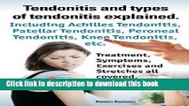 [Popular Books] Tendonitis and the Different Types of Tendonitis Explained. Tendonitis Symptoms,