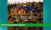 GET PDF  Great Fishing Lodges of North America: Fly Fishing s Finest Destinations  GET PDF