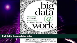 Big Deals  Big Data at Work: Dispelling the Myths, Uncovering the Opportunities  Free Full Read