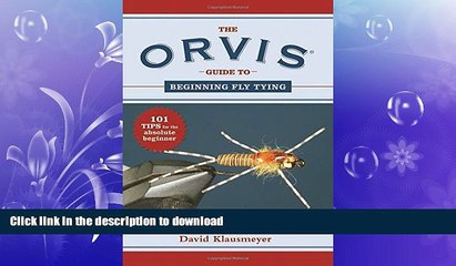 Download Video: READ  The Orvis Guide to Beginning Fly Tying: 101 Tips for the Absolute Beginner (Orvis Guides)