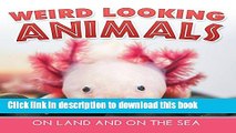 [Popular Books] Weird Looking Animals On Land and On The Sea: Animal Encyclopedia for Kids -