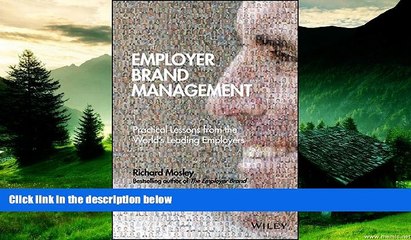 Must Have  Employer Brand Management: Practical Lessons from the World s Leading Employers  READ