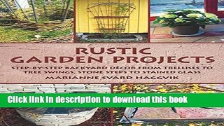 [PDF] Rustic Garden Projects: Step-by-Step Backyard DÃ©cor from Trellises to Tree Swings, Stone