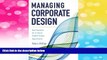 Must Have  Managing Corporate Design: Best Practices for In-House Graphic Design Departments