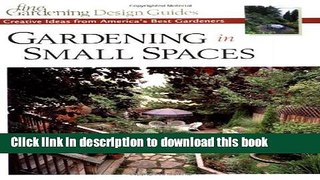 [PDF] Gardening in Small Spaces: Creative Ideas from America s Best Gardeners (Fine Gardening