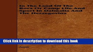 [PDF] In the Land of the Bora or Camp Life and Sport in Dalmatia and the Herzegovina Full Online