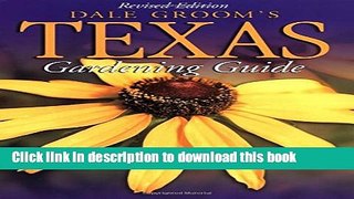 [PDF] Dale Groom s Texas Gardener s Guide (Dale Groom s Texas Gardening Guide) Full Online