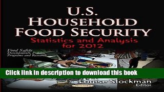 [Popular Books] U.S. Household Food Security: Statistics and Analysis for 2012 (Food Safety: