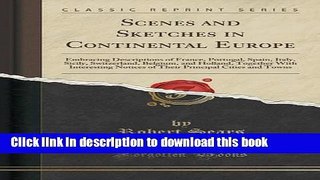 [PDF] Scenes and Sketches in Continental Europe: Embracing Descriptions of France, Portugal,