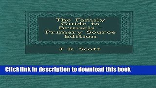 [PDF] The Family Guide to Brussels - Primary Source Edition Popular Online