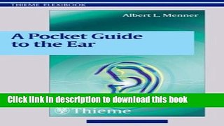 [Popular Books] A Pocket Guide to the Ear: A concise clinical text on the ear and its disorders