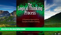 READ FREE FULL  The Logical Thinking Process: A Systems Approach to Complex Problem Solving