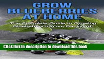 [PDF] Grow Blueberries at Home: The complete guide to growing blueberries in your backyard!