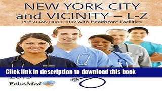 [Popular Books] New York City and Vicinity - L-Z Physician Directory with Healthcare Facilities