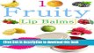 [PDF] DIY Easy Fruity Lip Balms: Easy Homemade Fruit And Berry lip Balm Recipes Full Online