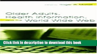 [Popular Books] Older Adults, Health Information, and the World Wide Web Free Online