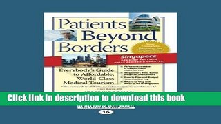 [Popular Books] Patients Beyond Borders Singapore Edition: Everybody s Guide to Affordable,