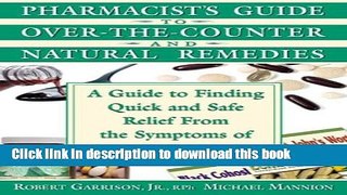 [Popular Books] Pharmacist s Guide to Over-the-Counter Drugs and Natural Remedies: A Guide to