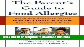 [Popular Books] The Parent s Guide to Food Allergies: Clear and Complete Advice from the Experts