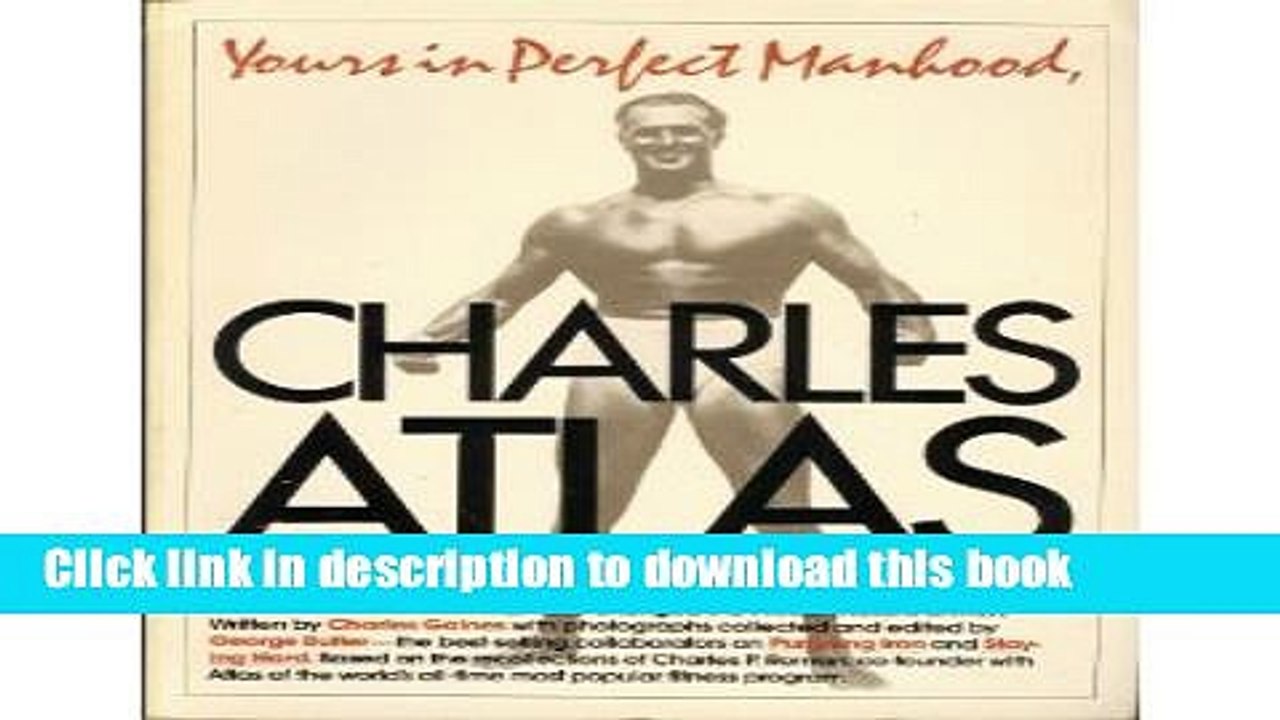 [PDF] Yours in perfect manhood, Charles Atlas: The most effective fitness program ever devised