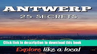 [PDF] Antwerp 25 Secrets - The Locals Travel Guide  For Your Trip to Antwerp (  Belgium  ): Skip