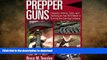 FAVORITE BOOK  Prepper Guns: Firearms, Ammo, Tools, and Techniques You Will Need to Survive the