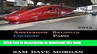 [PDF] Amsterdam, Brussels, Cologne and Paris: Do It Yourself Train Vacations Popular Online
