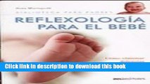 New Book Reflexologia Para El Bebe/ Reflexology For The Baby: Como Eliminar Dolencias Y Evitar Los
