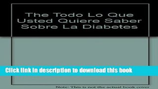 Collection Book The Todo Lo Que Usted Quiere Saber Sobre La Diabetes (Spanish Edition)