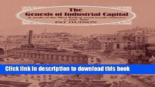 [PDF] The Genesis of Industrial Capital: A Study of West Riding Wool Textile Industry, c.1750-1850