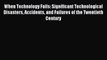 [PDF] When Technology Fails: Significant Technological Disasters Accidents and Failures of