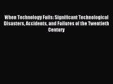 [PDF] When Technology Fails: Significant Technological Disasters Accidents and Failures of