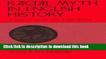 New Book Racial Myth in English History: Trojans, Teutons, and Anglo-Saxons (NONE)