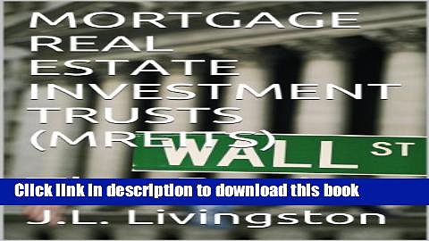 [PDF] MORTGAGE REAL ESTATE INVESTMENT TRUSTS (MREITs): The Basics Popular Online