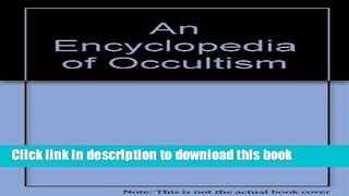 New Book An Encyclopedia of Occultism: More Than 2500 Entries and Articles- This Classic Volume is