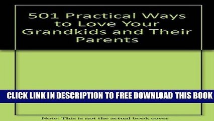 [PDF] 501 Practical Ways to Love Your Grandkids and Their Parents Popular Online