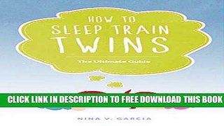 [PDF] How to Sleep Train Twins: The Ultimate Guide Popular Online