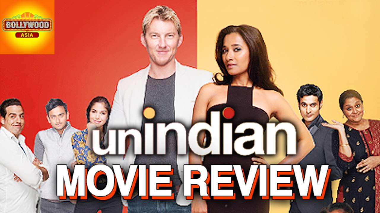 UNindian MOVIE REVIEW | Brett Lee, Tannishtha Chatterjee | Bollywood Asia
