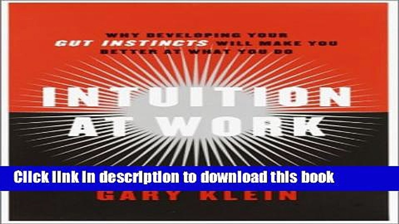 [PDF] Intuition at Work: Why Developing Your Gut Instincts Will Make You Better at What You Do