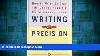 Must Have  Writing with Precision: How to Write So That You Cannot Possibly Be Misunderstood