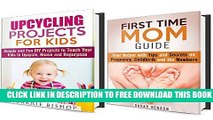 [PDF] First Time Mom Guide and Upcycling Projects Box Set (2 in 1): Tips and Secrets on Pregnancy