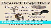 [Download] Bound Together: How Traders, Preachers, Adventurers, and Warriors Shaped Globalization