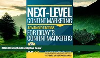 Must Have  NEXT-LEVEL Content Marketing: Advanced Tactics For Today s Content Marketers  Download