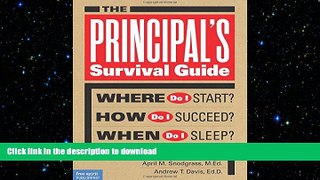 READ THE NEW BOOK The Principal s Survival Guide: Where Do I Start? How Do I Succeed? When Do I