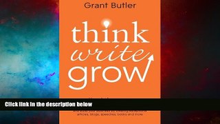 Must Have  Think Write Grow: How to Become a Thought Leader and Build Your Business by Creating